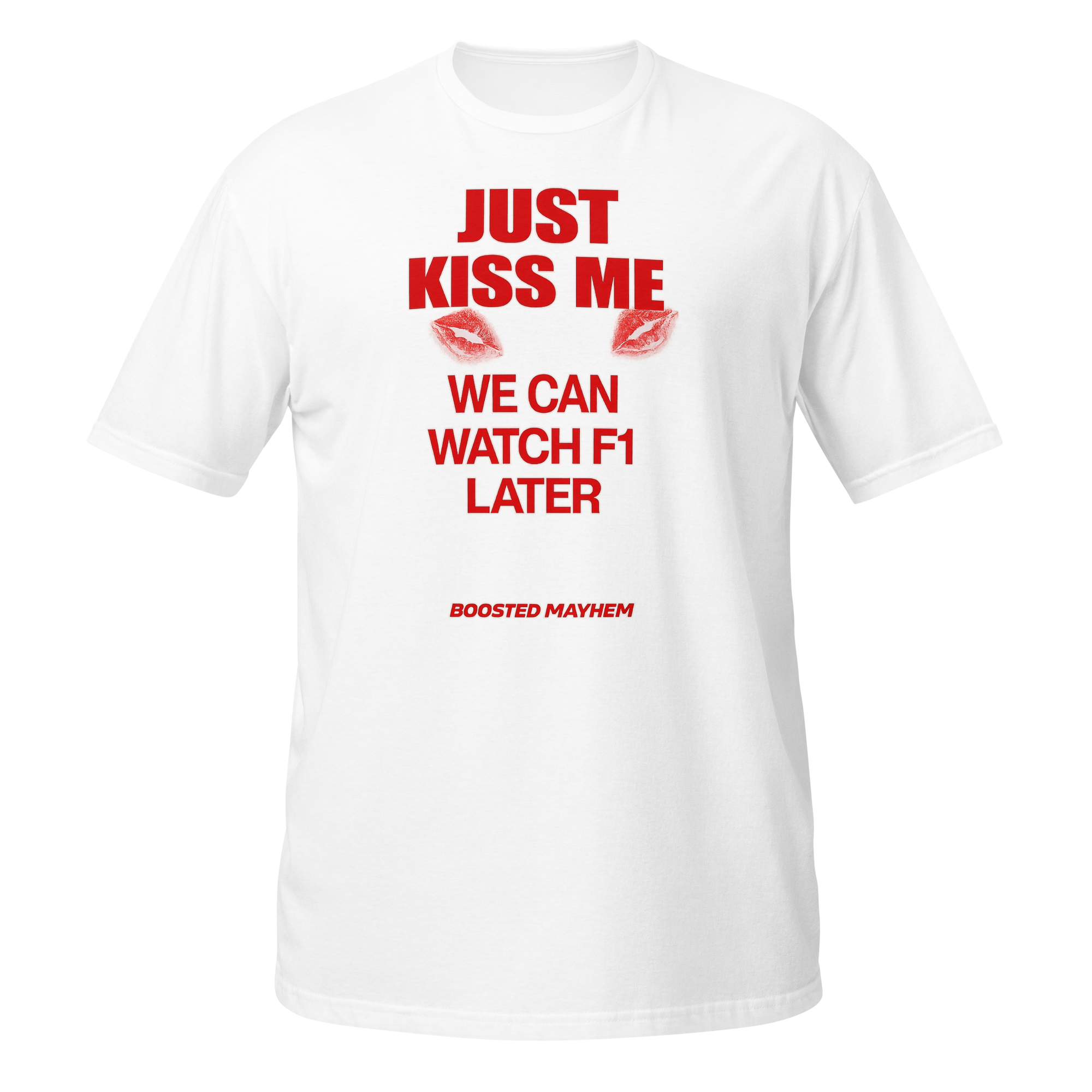 Just Kiss Me We Can Watch F1 Later t-shirt — funny Formula 1 fan tee by Boosted Mayhem
